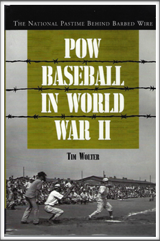 POW BASEBALL IN WORLD WAR II
by
Tim Wolter